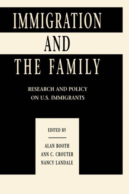 Nancy S. Landale, Nancy Landale, Ann C. Crouter, Alan Booth - Immigration and the Family, E-bok