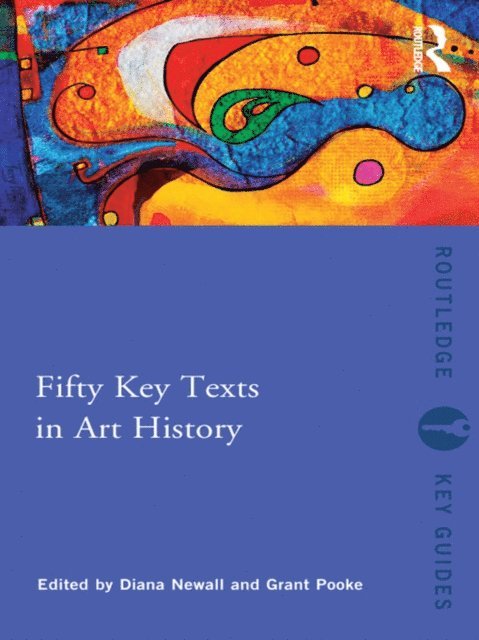 Grant Pooke, Diana Newall - Fifty Key Texts in Art History, E-bok