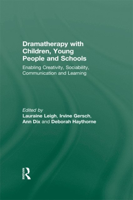 Deborah Haythorne, Ann Dix, Irvine Gersch, Lauraine Leigh - Dramatherapy with Children, Young People and Schools, E-bok