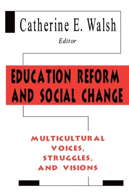 Catherine E. Walsh - Education Reform and Social Change, E-bok