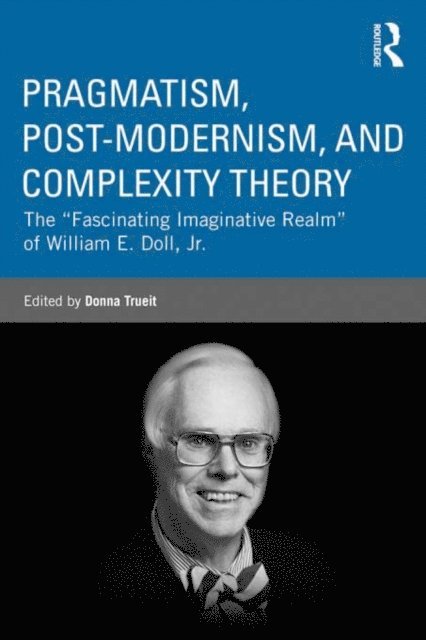 Donna Trueit - Pragmatism, Post-modernism, and Complexity Theory, E-bok