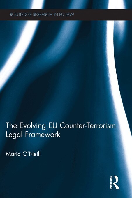 Maria O'Neill - Evolving EU Counter-terrorism Legal Framework, E-bok