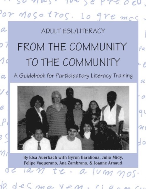 Ana Zambrano, Felipe Vaquerano, Julio Midy, Byron Barahona, Elsa Auerbach - Adult ESL/Literacy From the Community to the Community, E-bok