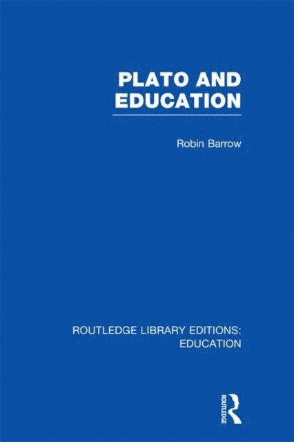 Robin Barrow - Plato and Education (RLE Edu K), E-bok