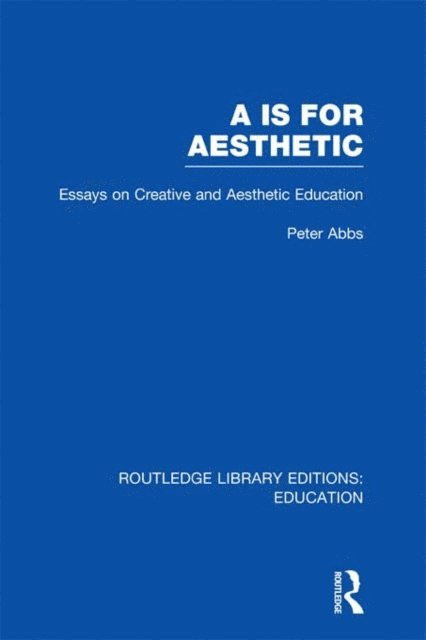Peter Abbs - Aa is for Aesthetic (RLE Edu K), E-bok