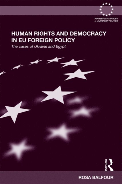 Rosa Balfour - Human Rights and Democracy in EU Foreign Policy, E-bok