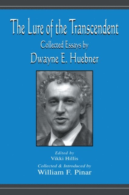 Dwayne Huebner, William F. Pinar, Vikki Hillis - Lure of the Transcendent, E-bok