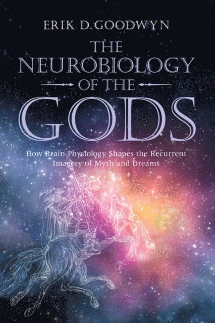 Erik D. Goodwyn - Neurobiology of the Gods, E-bok