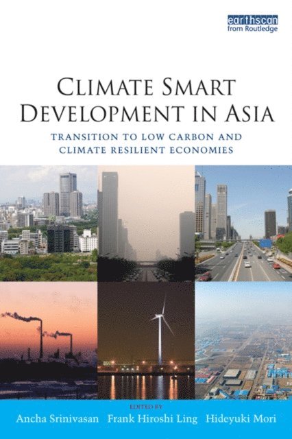 Hideyuki Mori, Frank Ling, Ancha Srinivasan - Climate Smart Development in Asia, E-bok