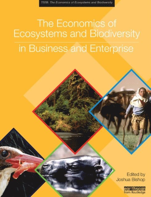 Joshua Bishop - Economics of Ecosystems and Biodiversity in Business and Enterprise, E-bok