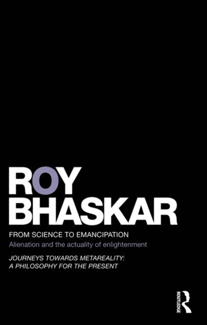 Roy Bhaskar - From Science to Emancipation, E-bok