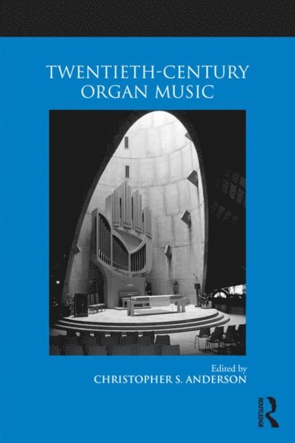 Christopher S. Anderson - Twentieth-Century Organ Music, E-bok