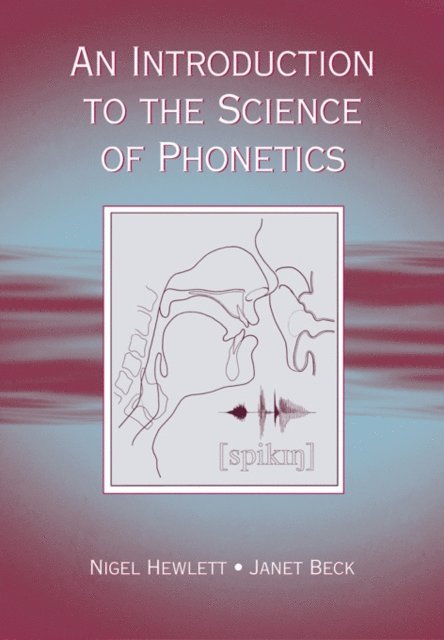 Janet Mackenzie Beck, Nigel Hewlett - Introduction to the Science of Phonetics, E-bok