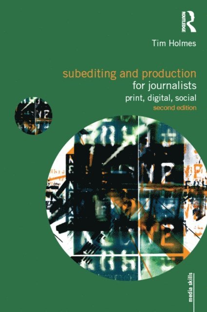 Tim Holmes - Subediting and Production for Journalists, E-bok