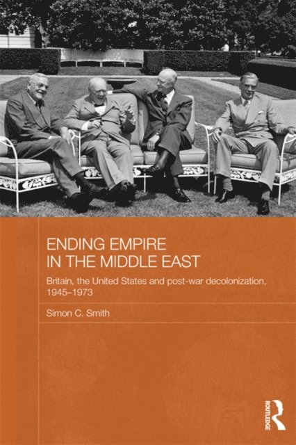 Simon C. Smith - Ending Empire in the Middle East, E-bok