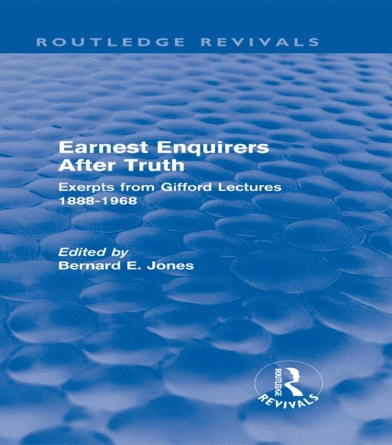 Bernard E Jones - Earnest Enquirers After Truth (Routledge Revivals), E-bok