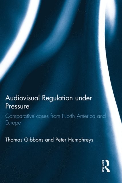 Peter Humphreys, Thomas Gibbons - Audiovisual Regulation under Pressure, E-bok