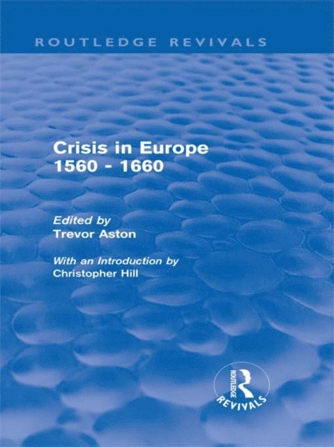 Trevor Aston - Crisis in Europe 1560 - 1660 (Routledge Revivals), E-bok
