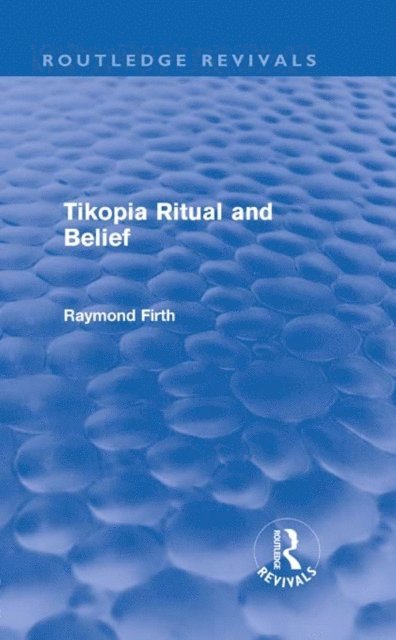 Raymond Firth - Tikopia Ritual and Belief (Routledge Revivals), E-bok