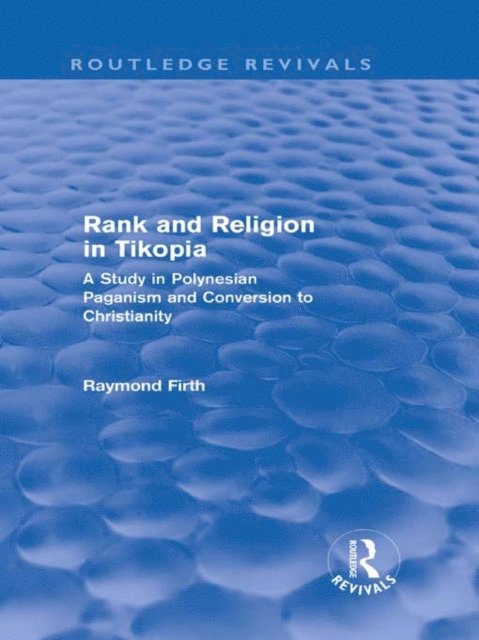 Raymond Firth - Rank and Religion in Tikopia (Routledge Revivals), E-bok