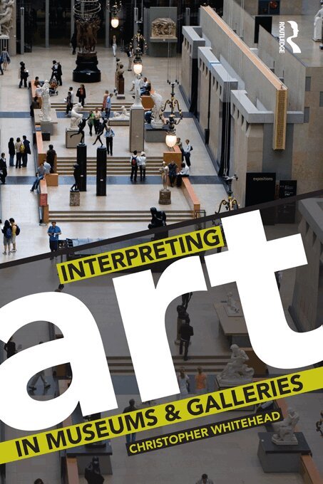 Christopher Whitehead - Interpreting Art in Museums and Galleries, E-bok