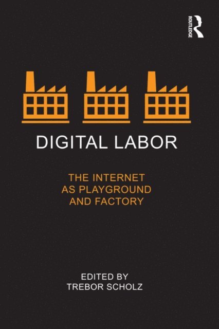 Trebor Scholz - Digital Labor, E-bok