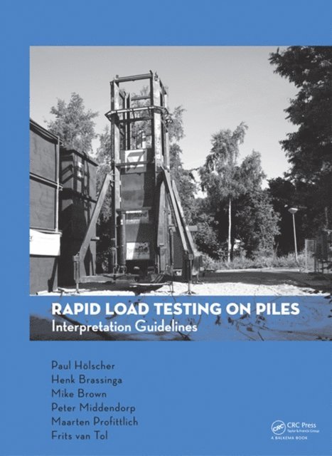 Frits A. van Tol, Maarten Profittlich, Peter Middendorp, Michael Brown, Henk Brassinga, Paul Holscher - Rapid Load Testing on Piles, E-bok