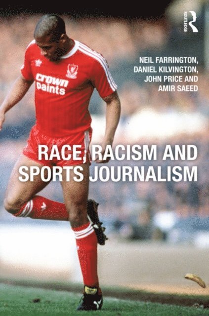 Amir Saeed, John Price, Daniel Kilvington, Neil Farrington - Race, Racism and Sports Journalism, E-bok