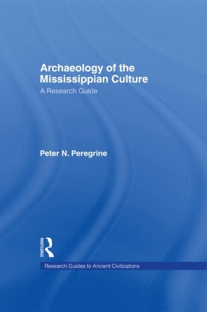 Peter N. Peregrine - Archaeology of the Mississippian Culture, E-bok