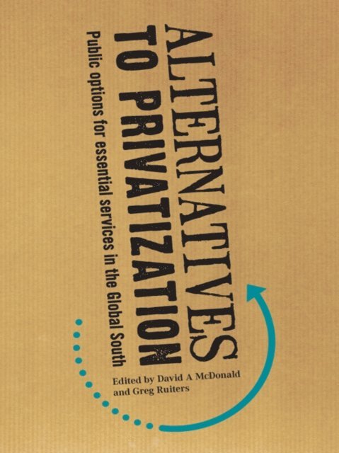 Greg Ruiters, David A. McDonald - Alternatives to Privatization, E-bok