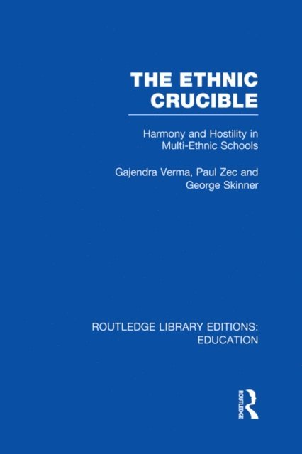 George Skinner, Paul Zec, Gajendra Verma - Ethnic Crucible (RLE Edu J), E-bok