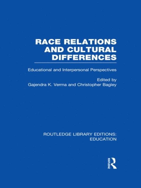 Christopher Bagley, Gajendra Verma - Race Relations and Cultural Differences, E-bok