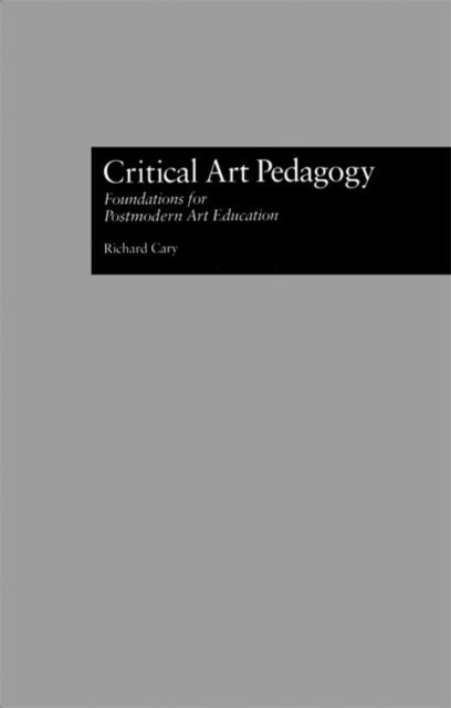 Richard Cary - Critical Art Pedagogy, E-bok