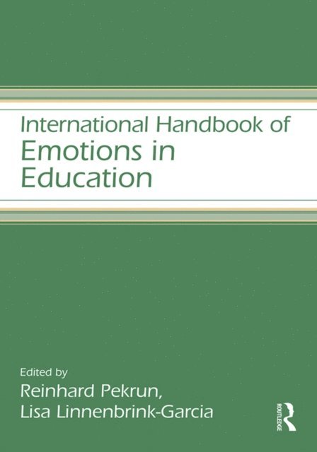 Reinhard Pekrun, Lisa Linnenbrink-Garcia - International Handbook of Emotions in Education, E-bok
