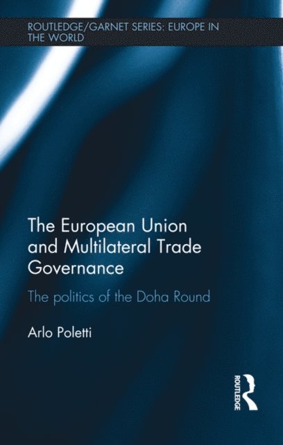 Arlo Poletti - European Union and Multilateral Trade Governance, E-bok