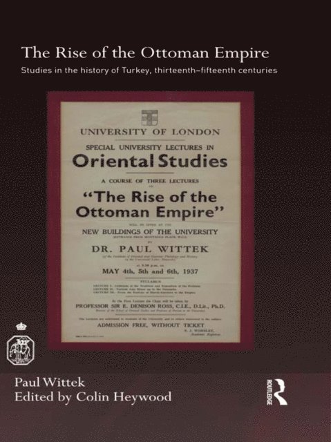 Paul Wittek, Colin Heywood - Rise of the Ottoman Empire, E-bok