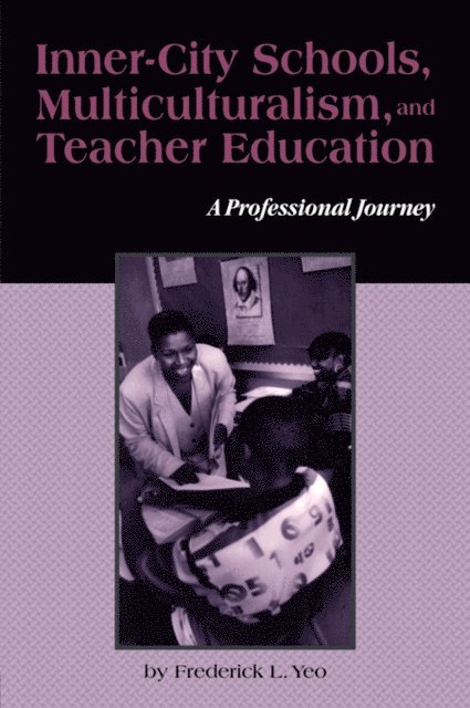 Frederick L. Yeo, Shirley R. Steinberg, Joe Kincheloe - Inner-City Schools, Multiculturalism, and Teacher Education, E-bok