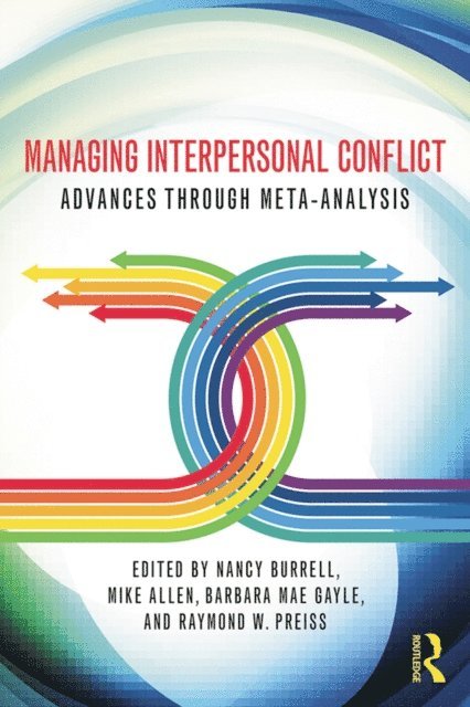 Raymond W. Preiss, Barbara Mae Gayle, Mike Allen, Nancy A. Burrell - Managing Interpersonal Conflict, E-bok