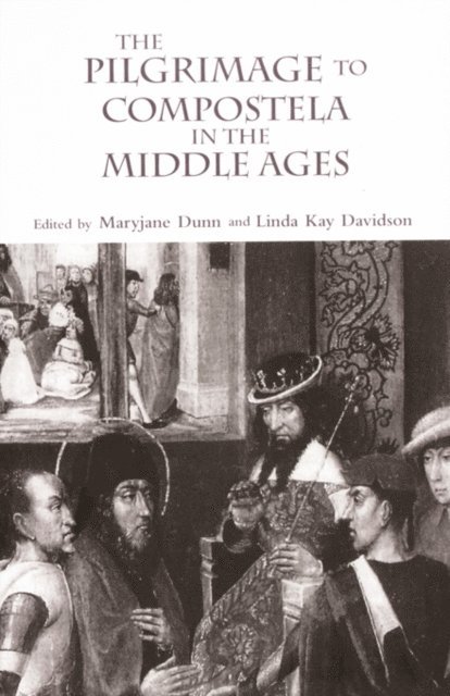 Maryjane Dunn, Linda Kay Davidson - Pilgrimage to Compostela in the Middle Ages, E-bok