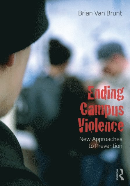 Brian Van Brunt - Ending Campus Violence, E-bok