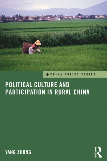 Yang Zhong - Political Culture and Participation in Rural China, E-bok