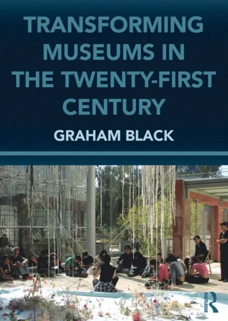 Graham Black - Transforming Museums in the Twenty-first Century, E-bok. Tillgänglighet: Lägg i varukorg