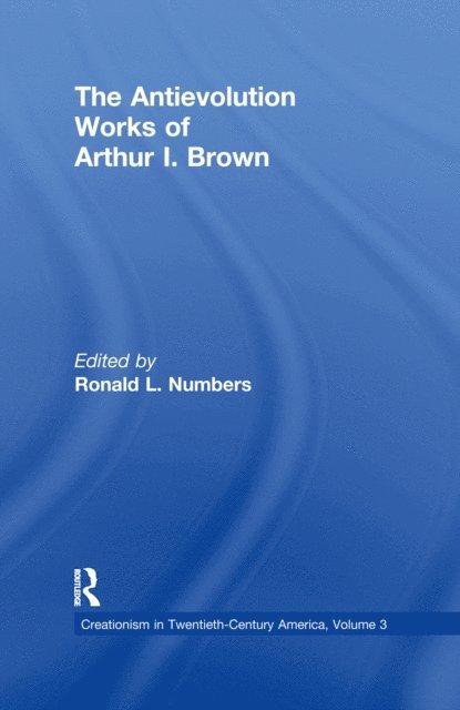 Ronald L. Numbers - Antievolution Works of Arthur I. Brown, E-bok