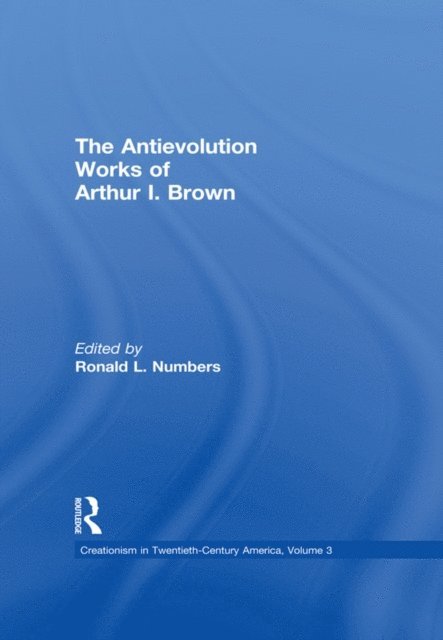 Ronald L. Numbers - Antievolution Works of Arthur I. Brown, E-bok