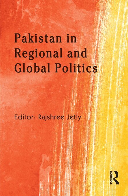 Rajshree Jetly - Pakistan in Regional and Global Politics, E-bok