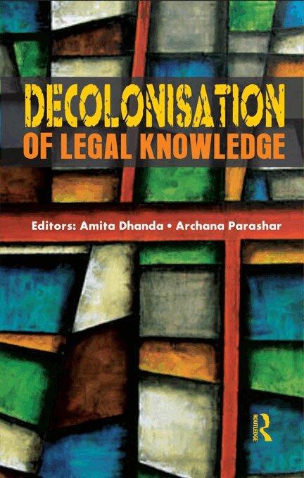 Amita Dhanda, Archana Parashar - Decolonisation of Legal Knowledge, E-bok