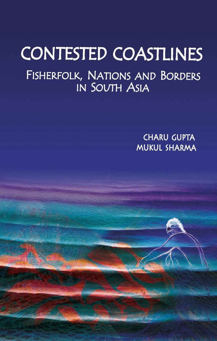Charu Gupta, Mukul Sharma - Contested Coastlines, E-bok