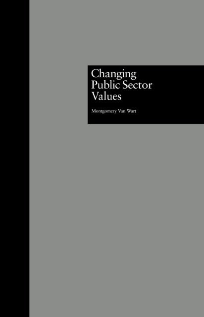 Montgomery Van Wart - Changing Public Sector Values, E-bok