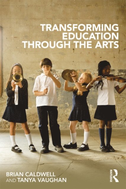 Tanya Vaughan, Brian Caldwell - Transforming Education through the Arts, E-bok