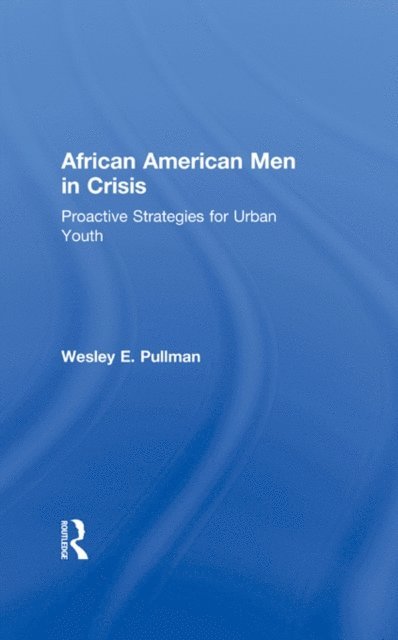 Wesley E. Pullman - African American Men in Crisis, E-bok